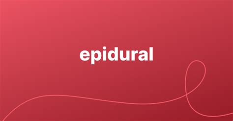 epidurium|EPIDURAL Definition & Meaning .